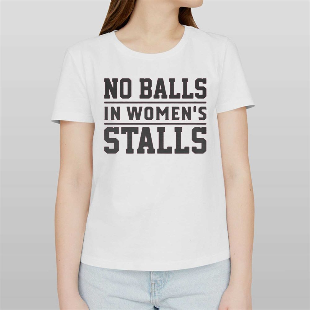 No Ball In Womens Stall T shirt 1