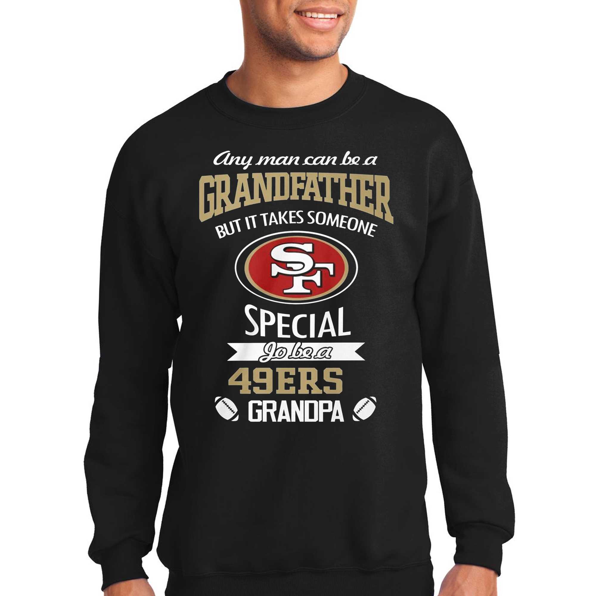 Any Man Can Be Grandfather But It Takes Someone Special San Francisco 49ers Unisex T-shirt 