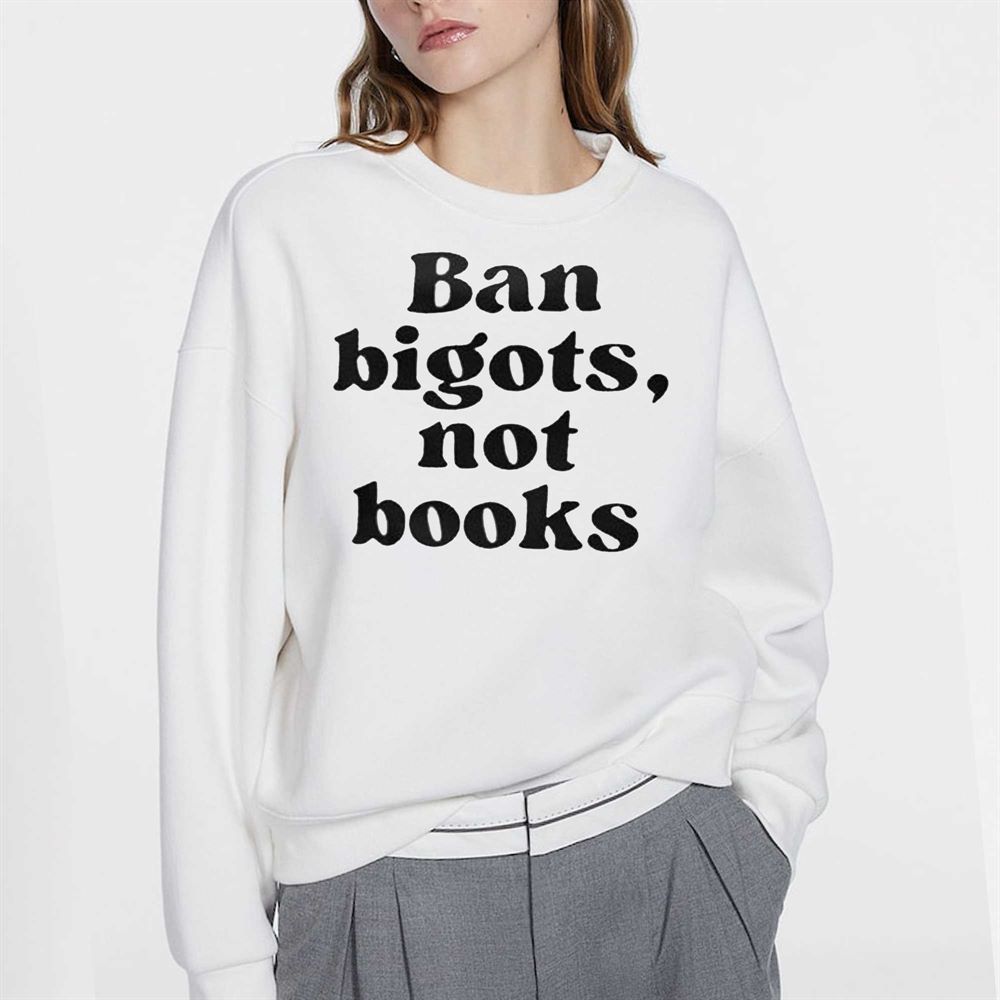 Ban Bigots Not Books T-shirt 