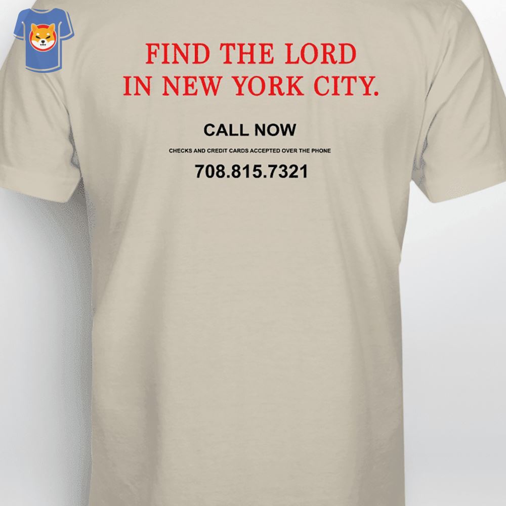 find the lord in new york city call now t shirt 1