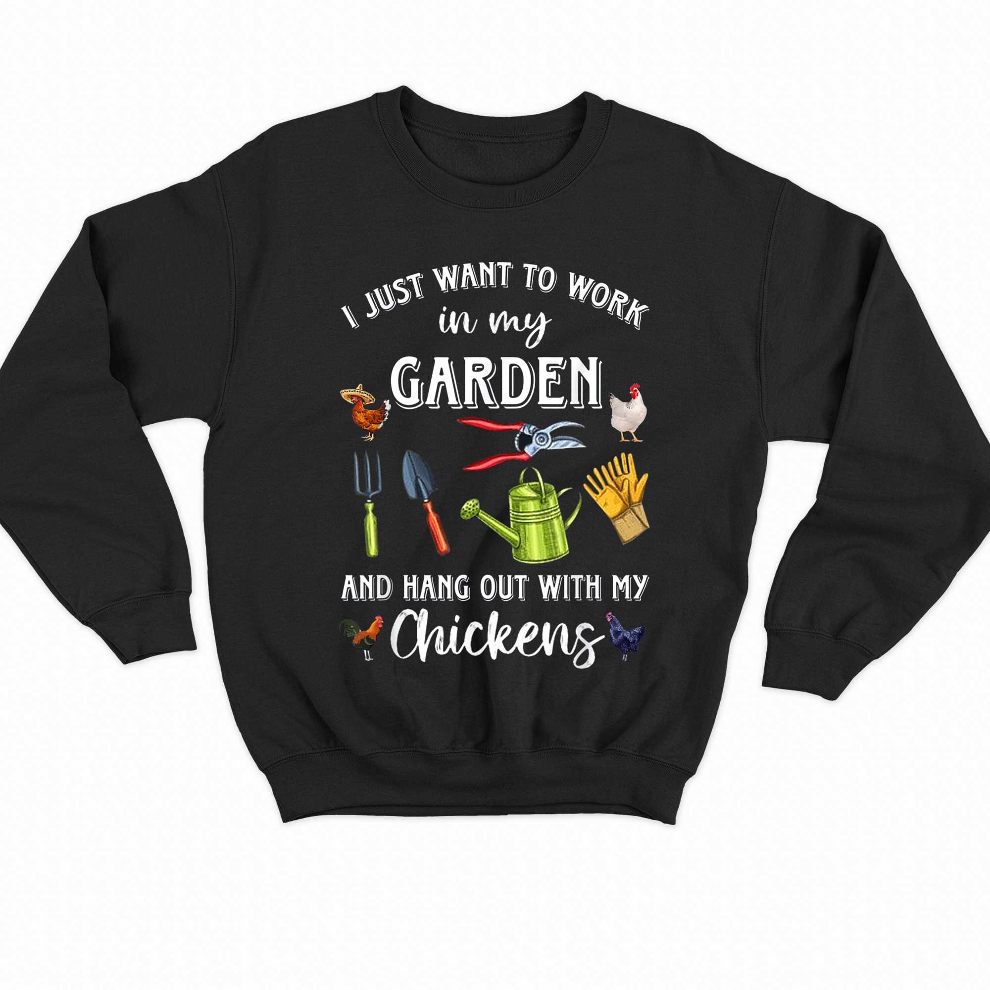 I Just Want To Work In My Garden And Hang Out Chicken T-shirt 