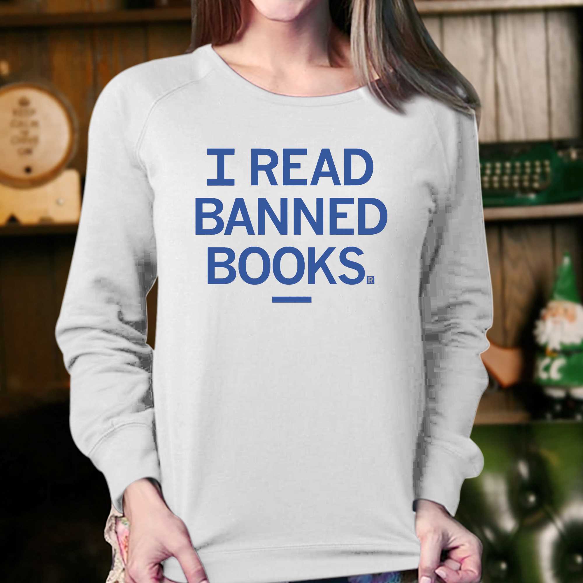 I Read Banned Books Shirt Sweatshirt 