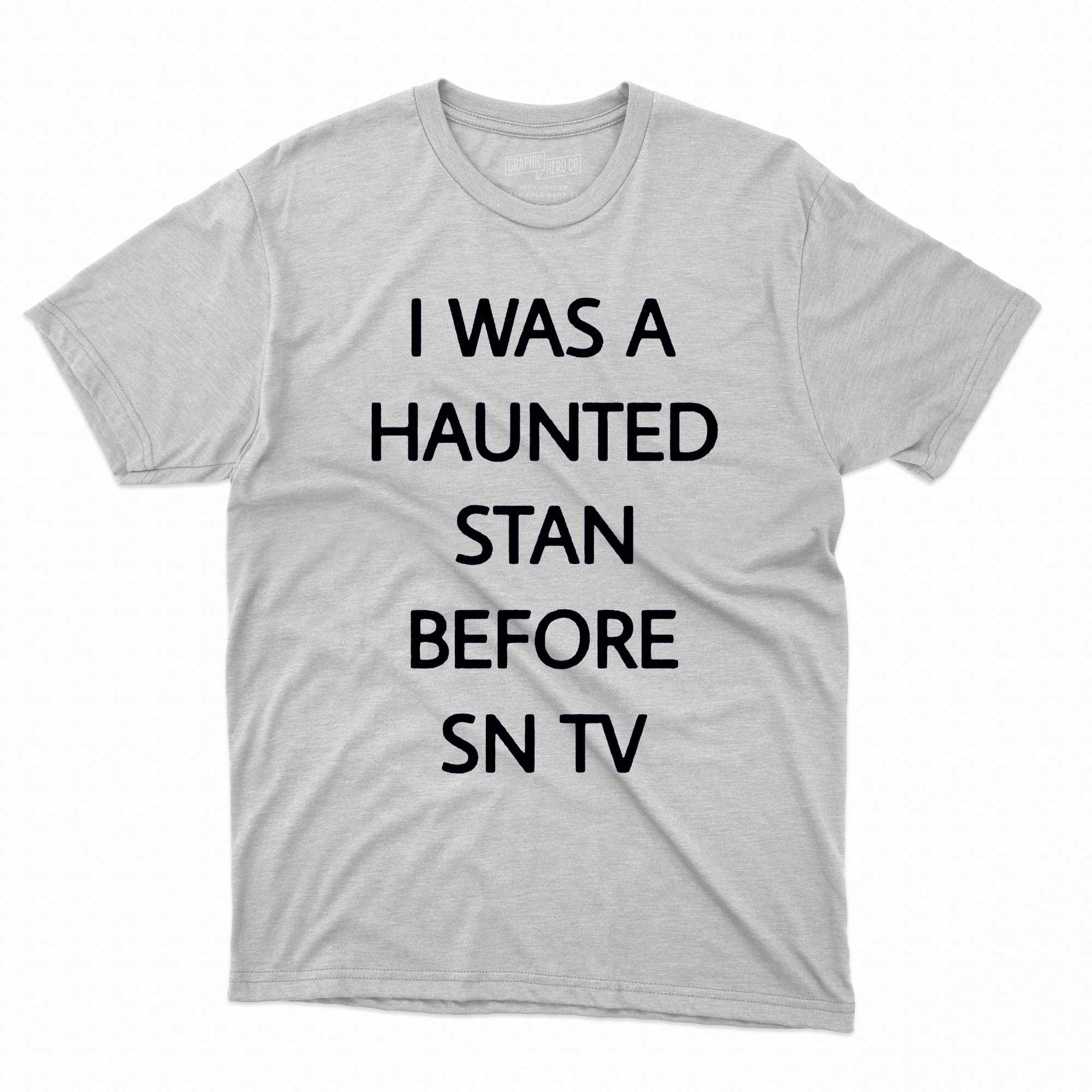 i was a haunted stan before sn tv shirt 1 1