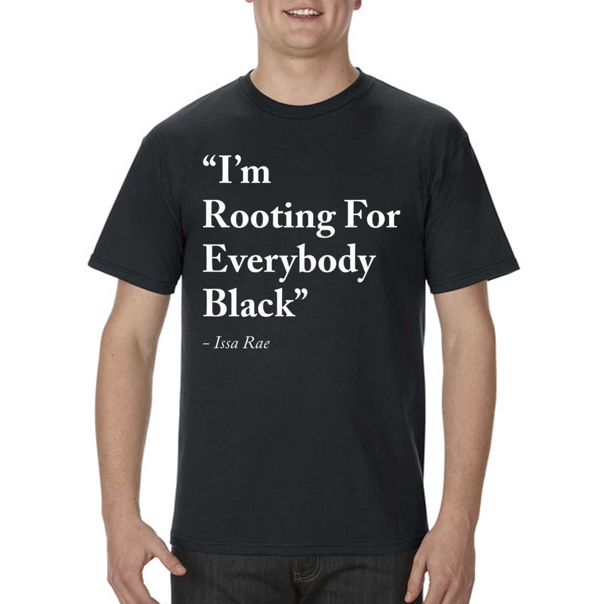 Im Rooting For Everybody Black Shirt Issa Rae 