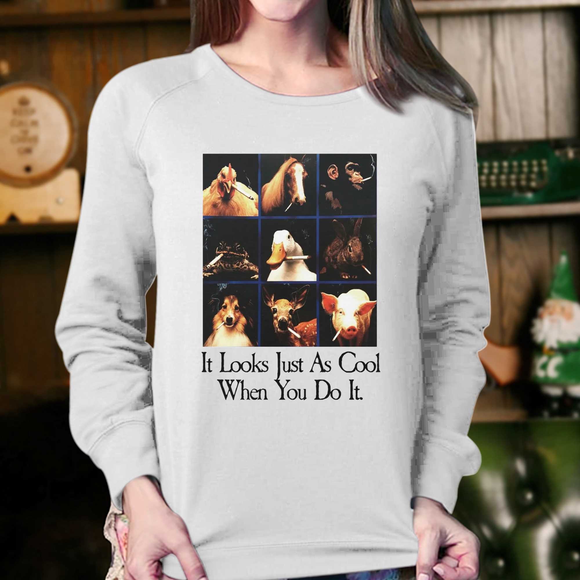 It Looks Just As Cool When You Do It Shirt 