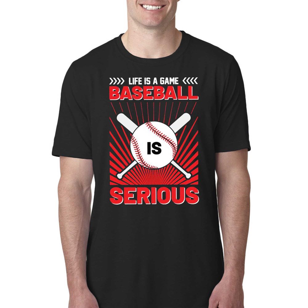 life is a game baseball is serious funny 2023 t shirt 1 1