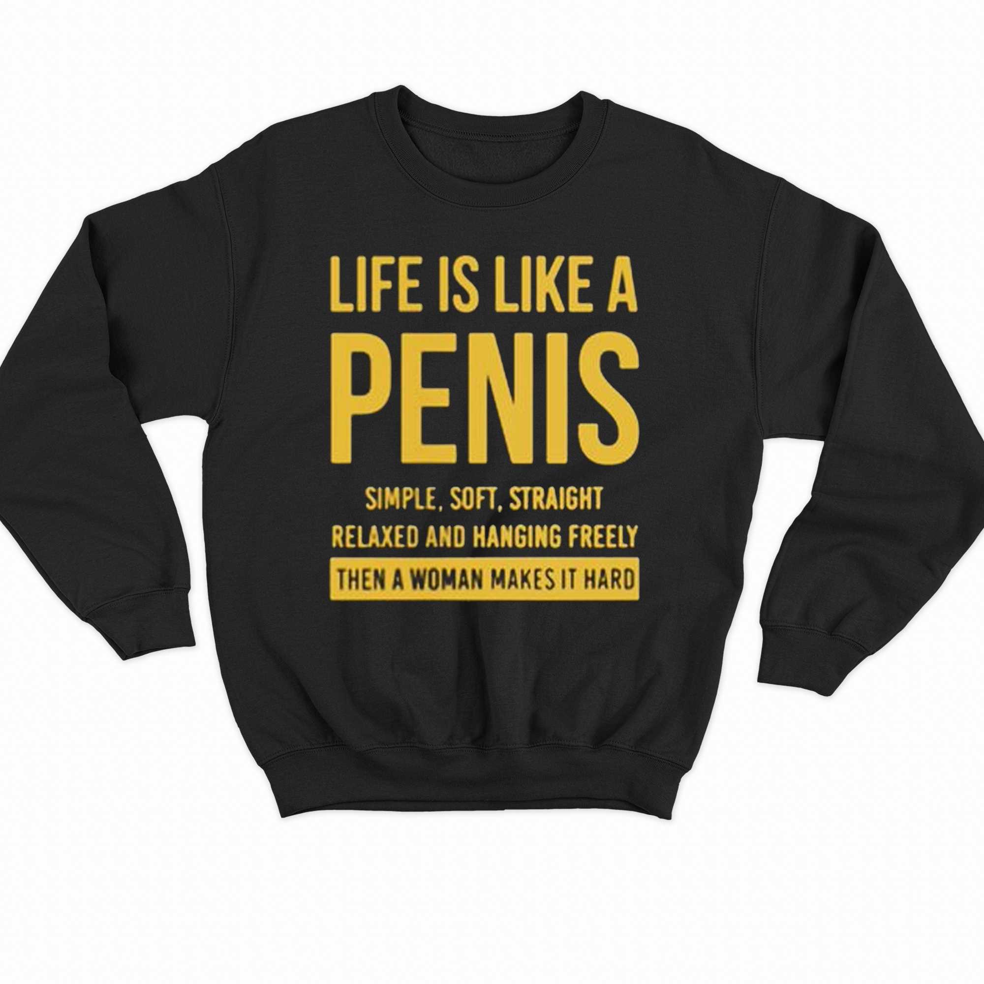 Life Is Life A Penis Simple Soft Straight T-shirt 