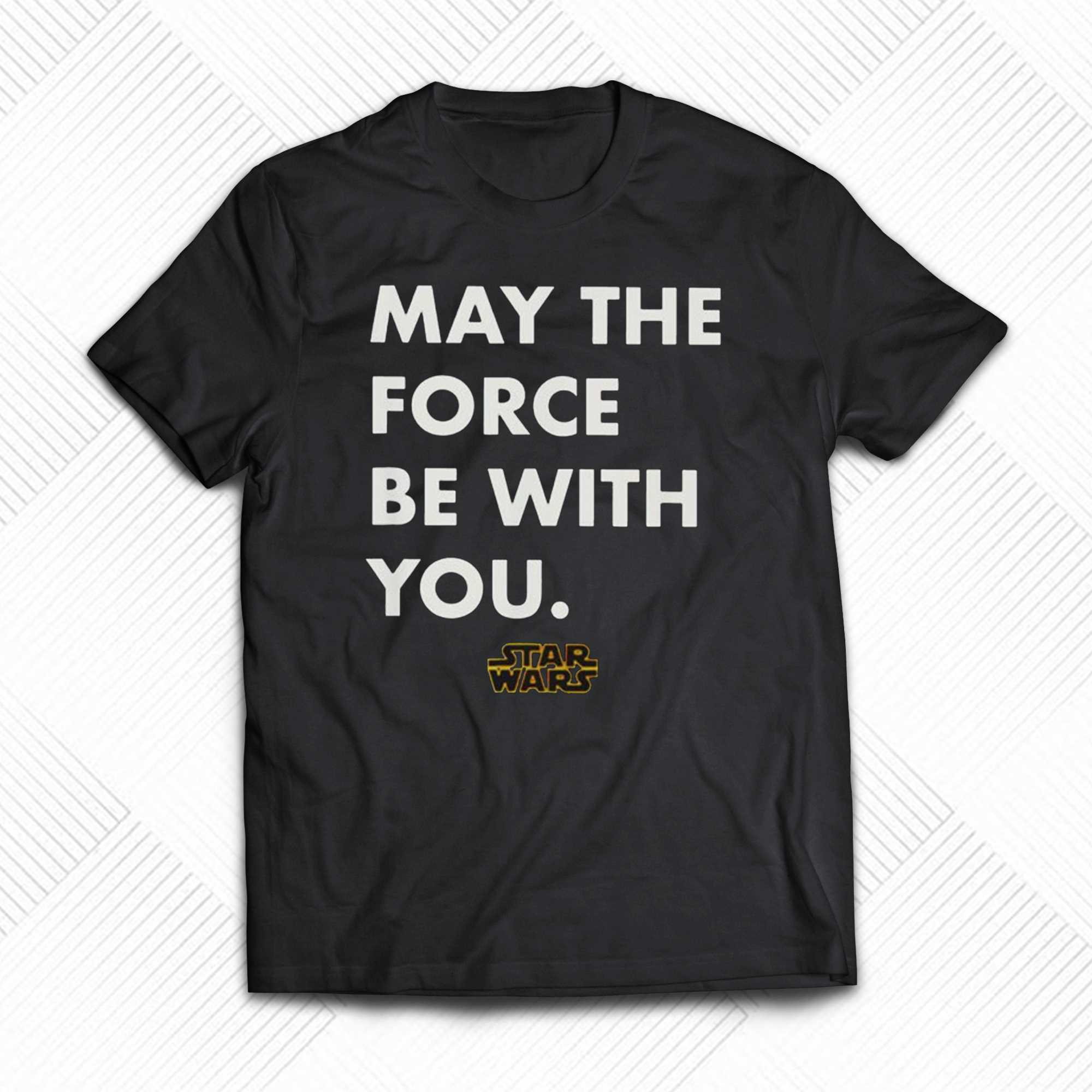may the force be with you star wars shirt 1 1