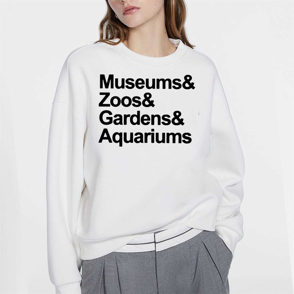 Museums And Zoo And Gardens And Aquariums T-shirt 