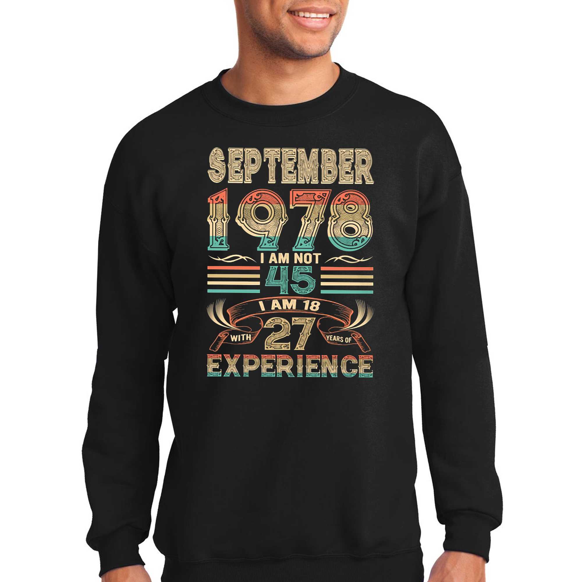 September 1978 I Am Not 45 I Am 18 With 27 Years Of Experience Shirt 