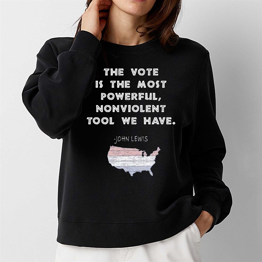 The Vote Is The Most Powerful Non Violent Tool We Have John Lewis T-shirt 