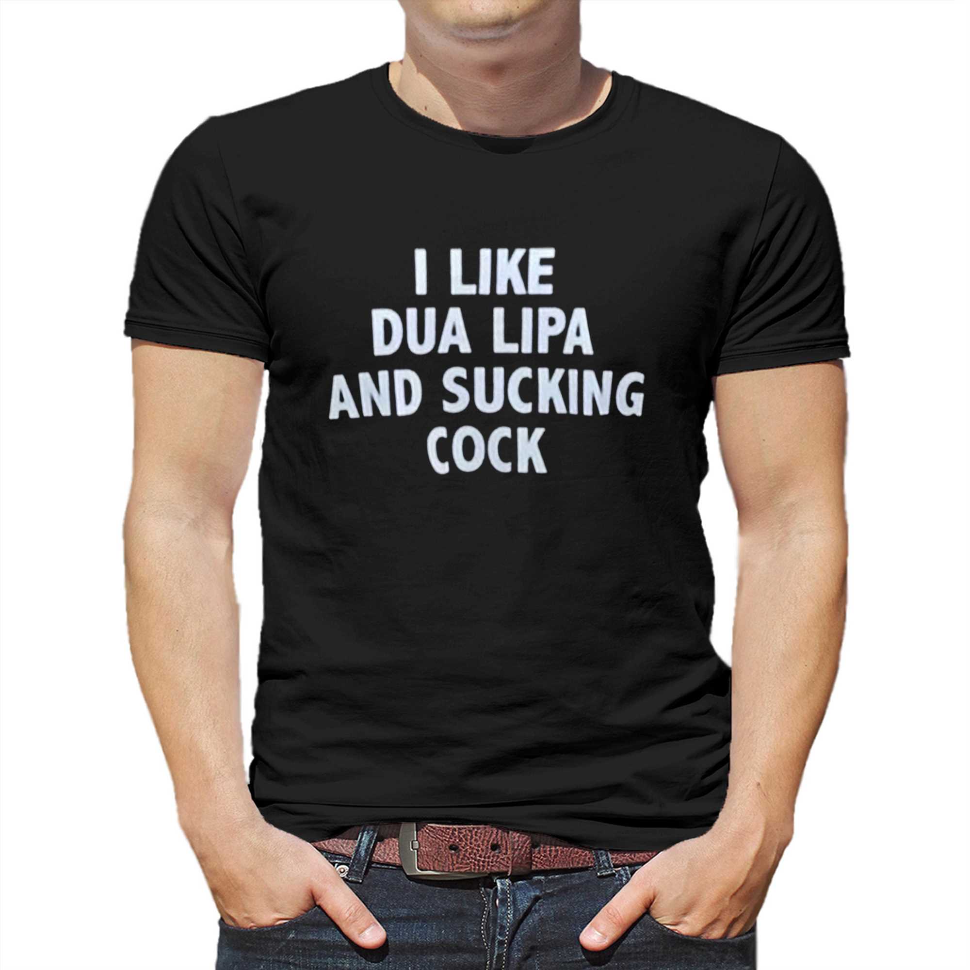i like dua lipa and sucking cock t shirt 1