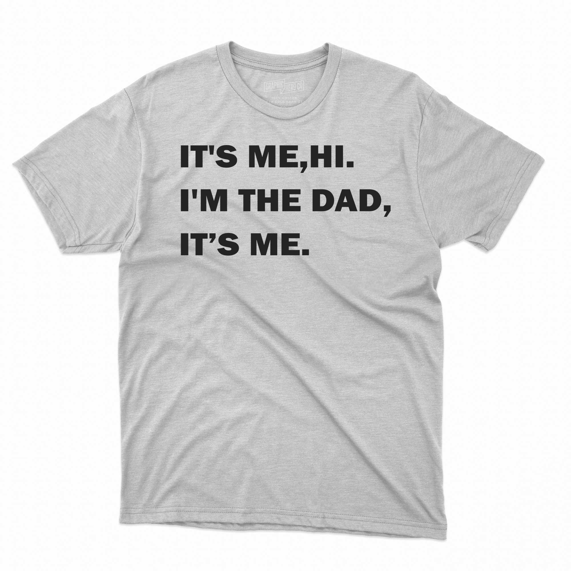 its me hi im the dad its me t shirt 1