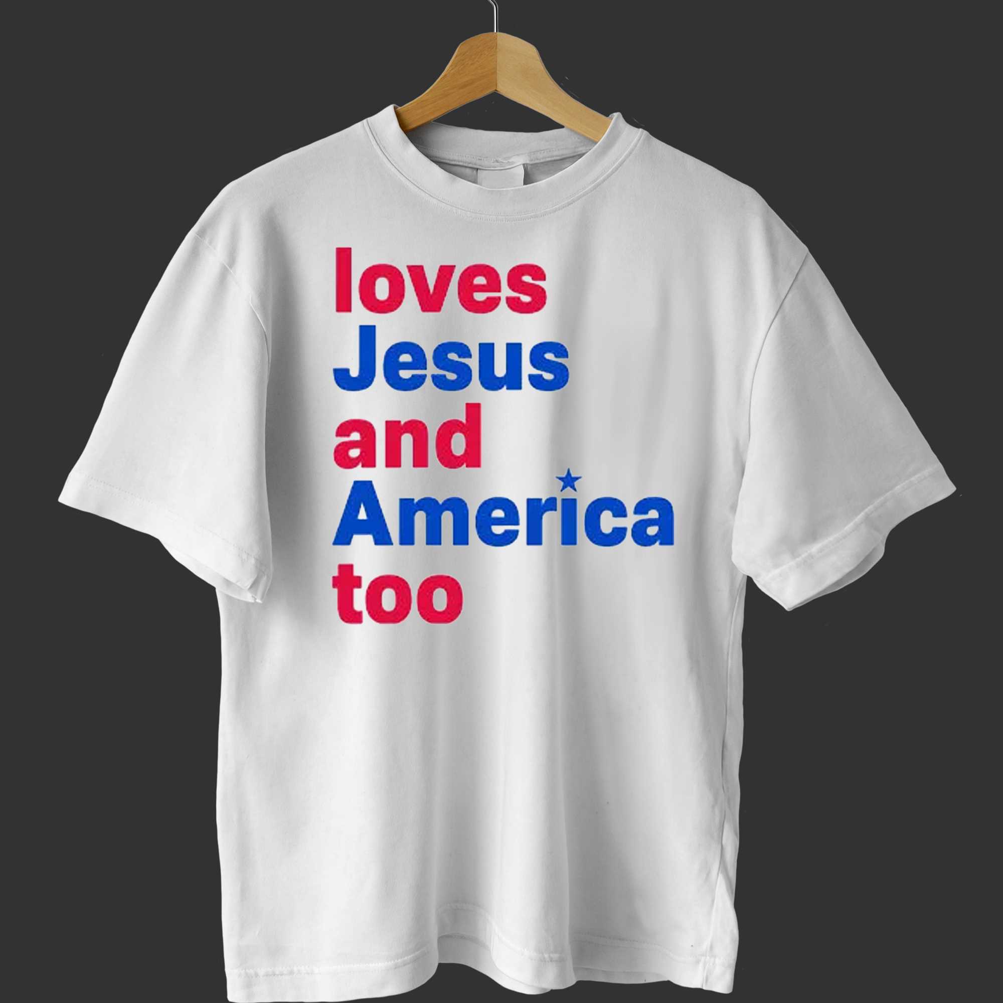 loves jesus and america too shirt 1 1
