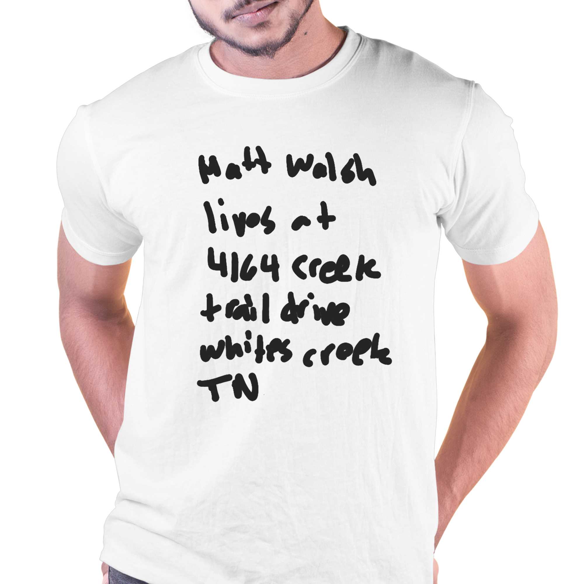 matt walsh lives at 4164 creek trail drive whites creek tn t shirt 1