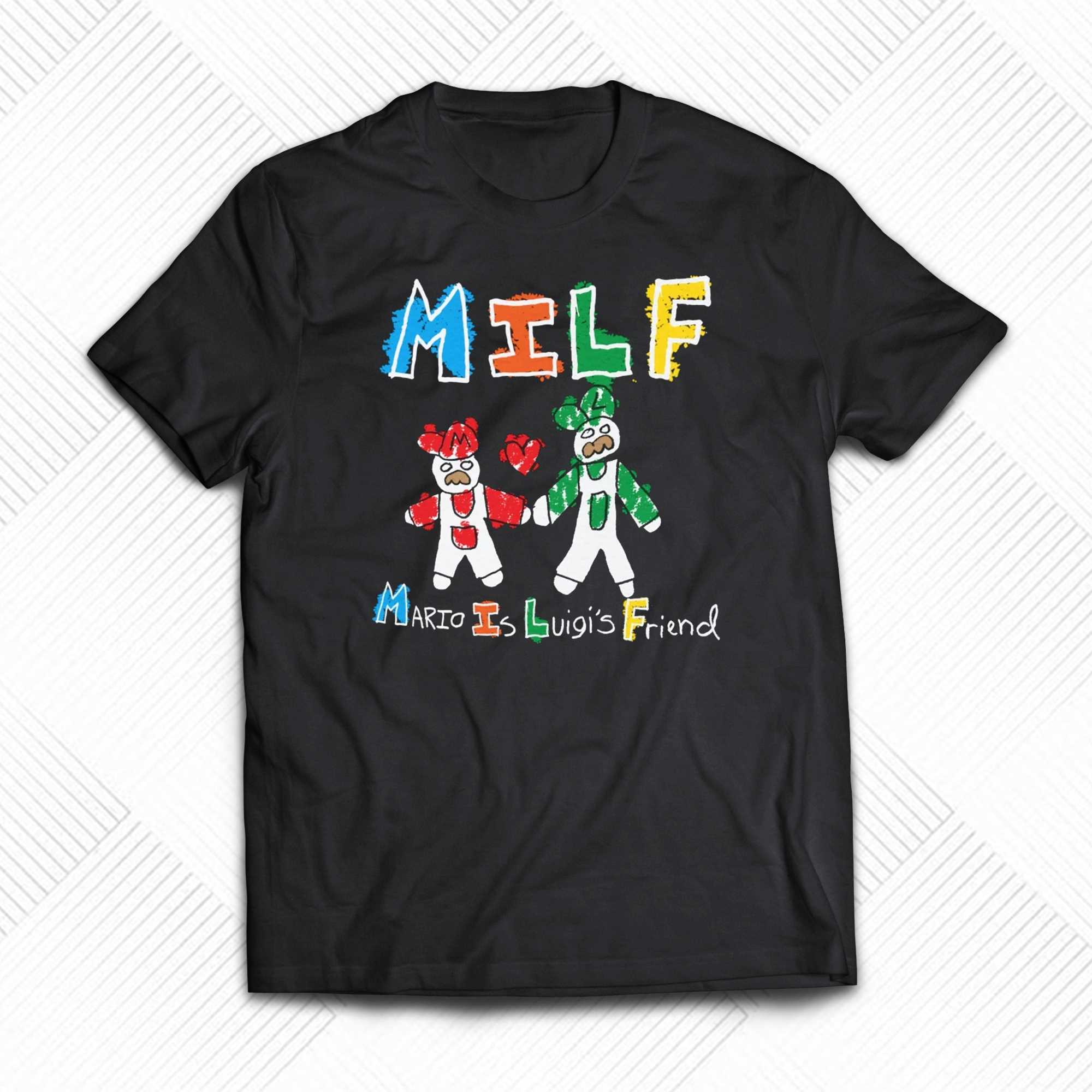 milf mario is luigis friend shirt 1