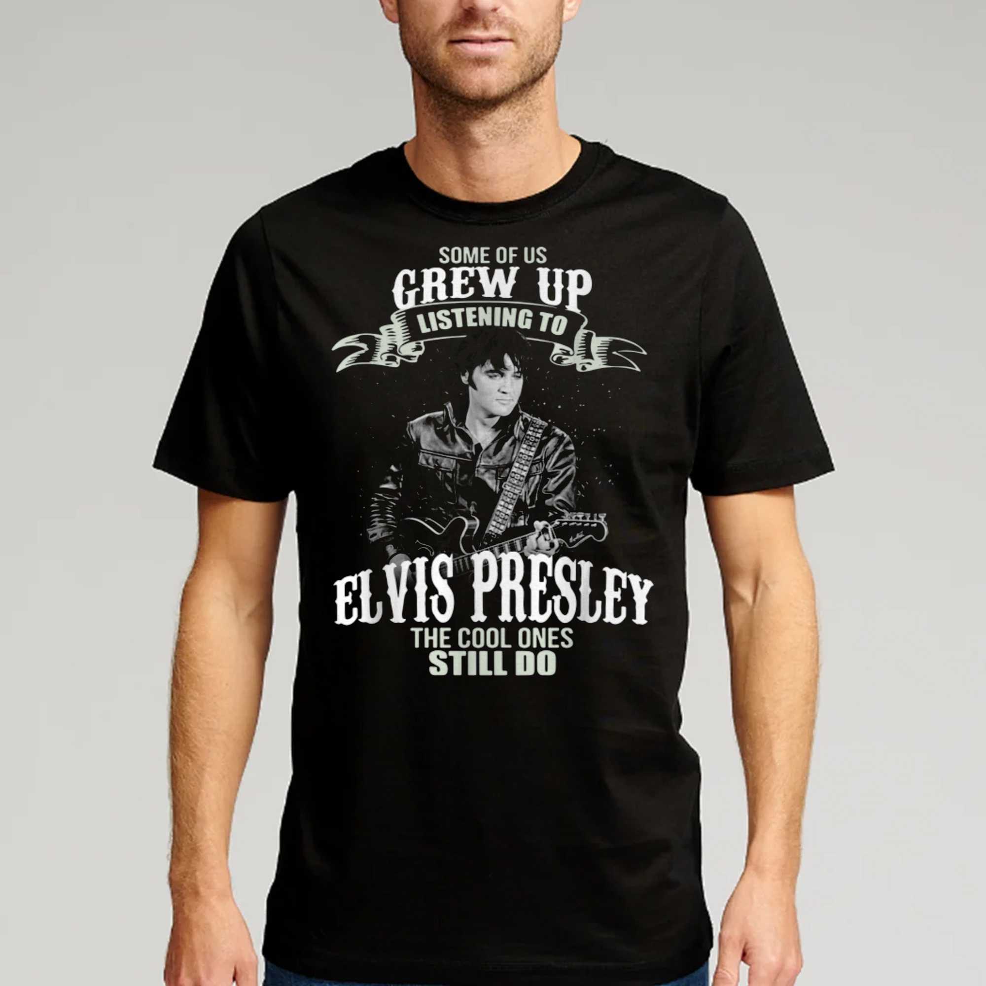 some of us grew up listening to elvis presley t shirt 1 1
