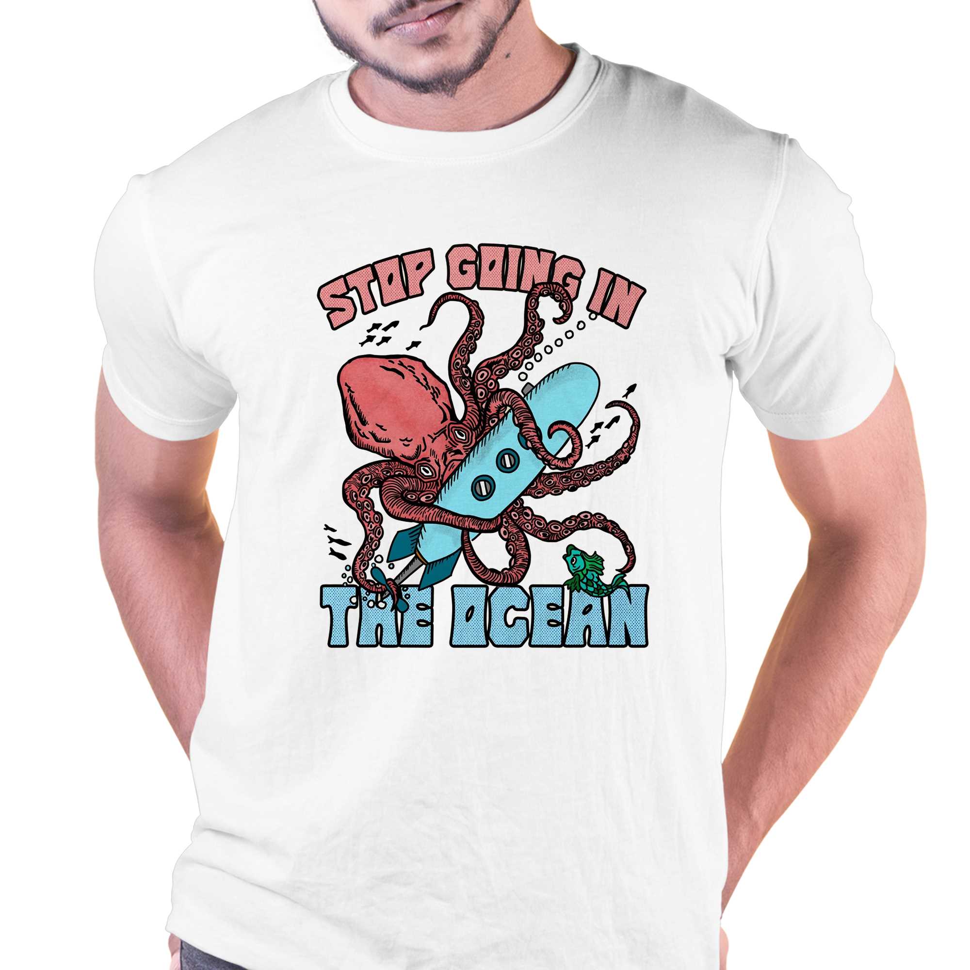 stop going in the ocean t shirt 1 1