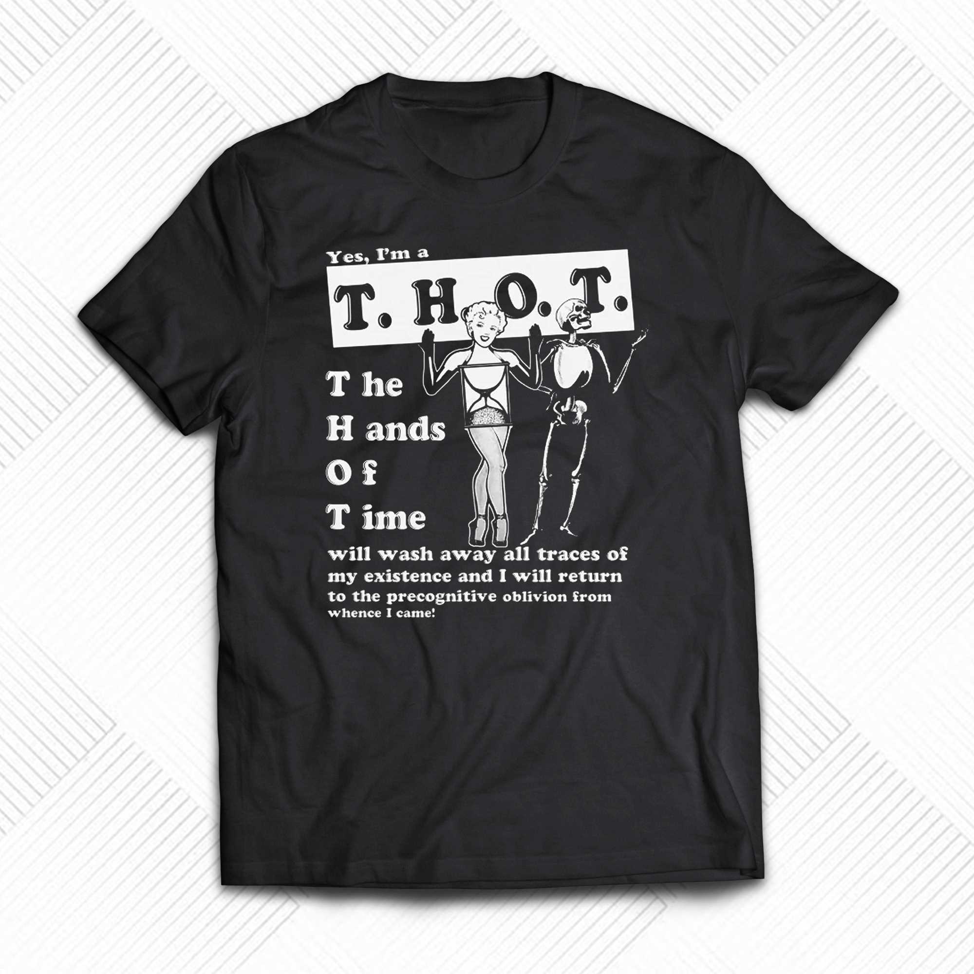 yes im a thot the hands of time t shirt 1 1