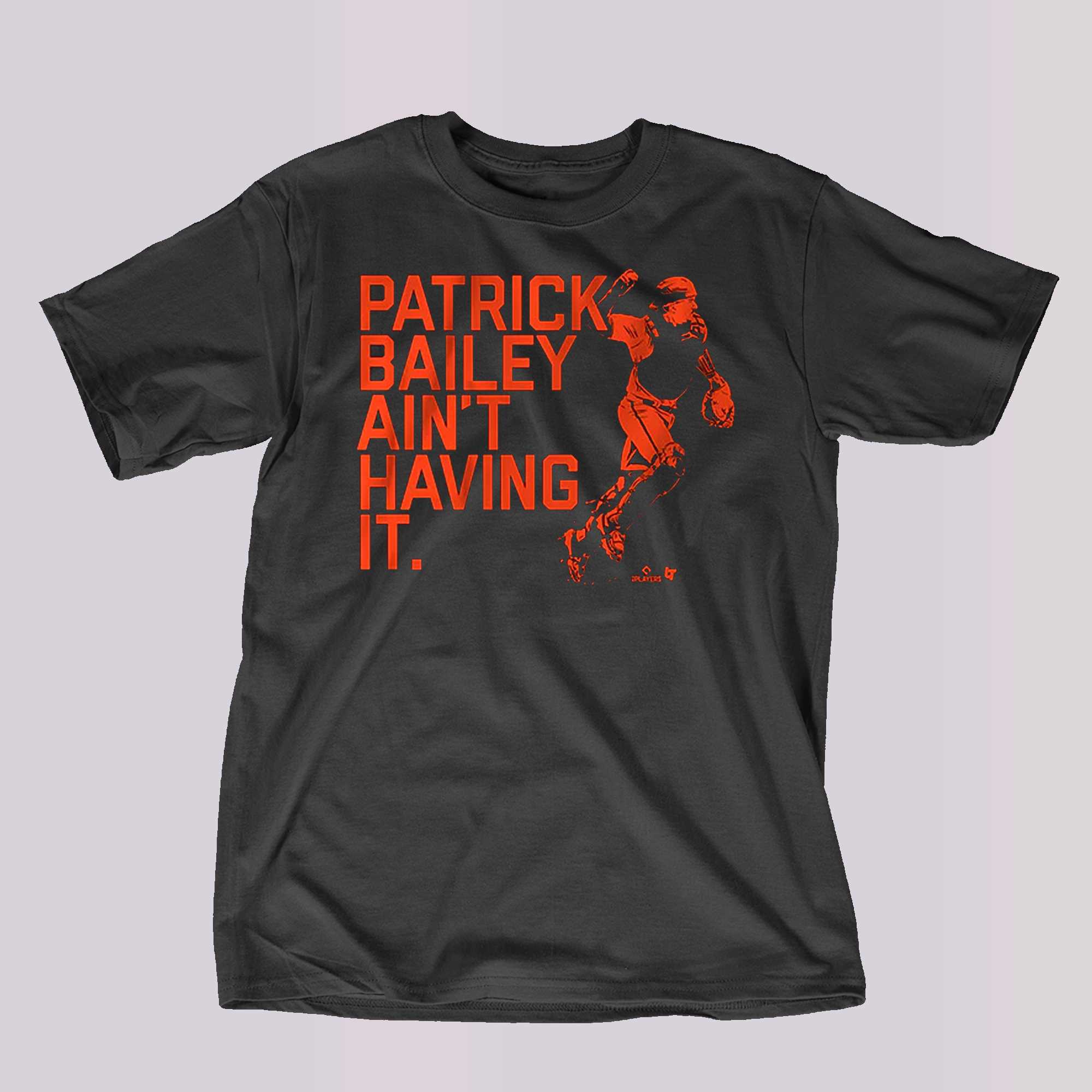 patrick bailey aint having it shirt 1