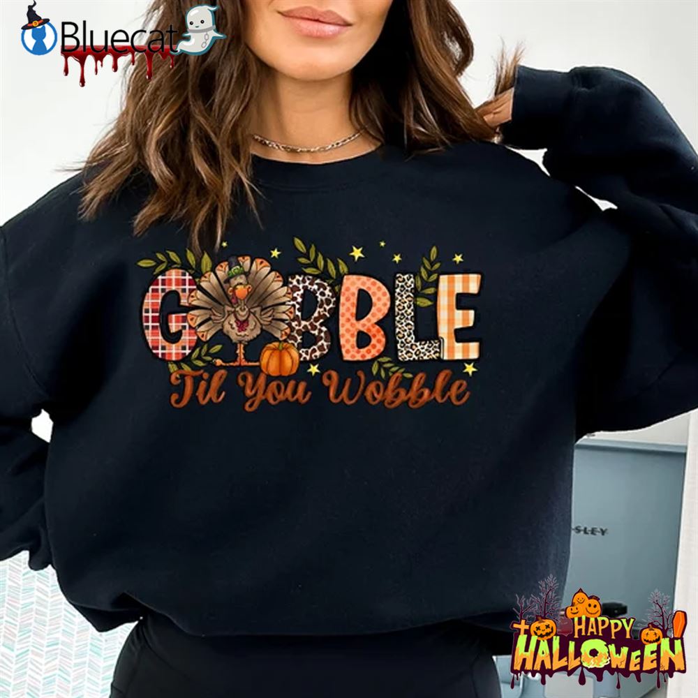 Gobble Gobble Til You Wobble Sweatshirt 