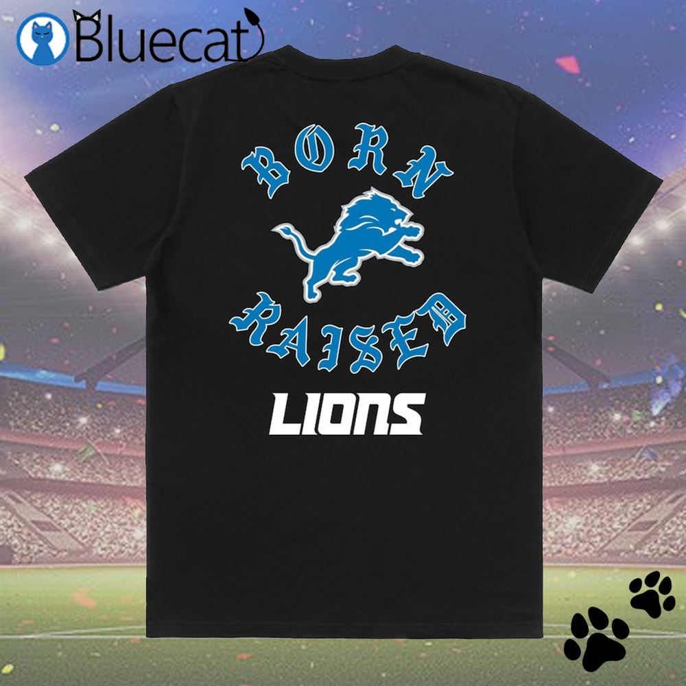 Official detroit Lions Born X Raised Shirt, hoodie, sweater, long