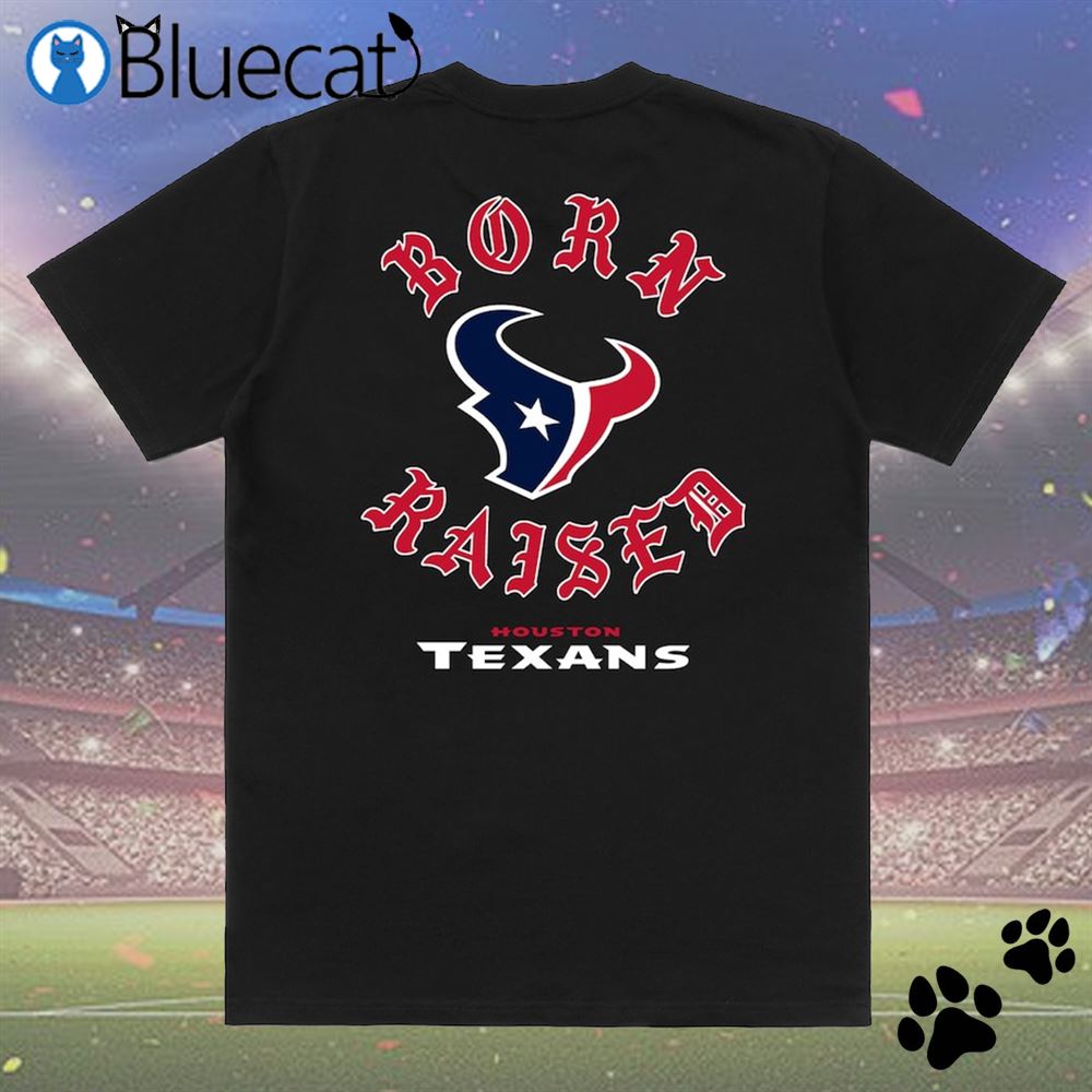 Houston Texans Born X Raised Unisex T-shirt - Shibtee Clothing