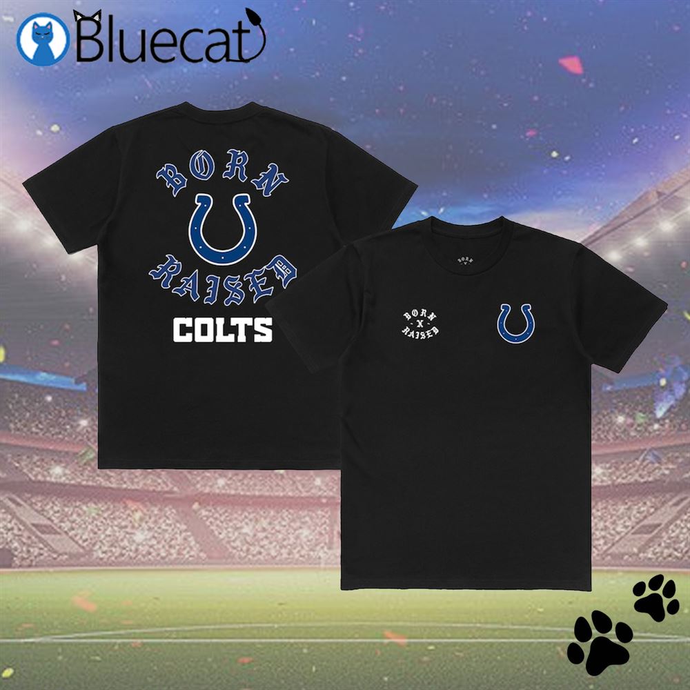 Official Indianapolis Colts Born X Raised T-shirt, hoodie, sweater