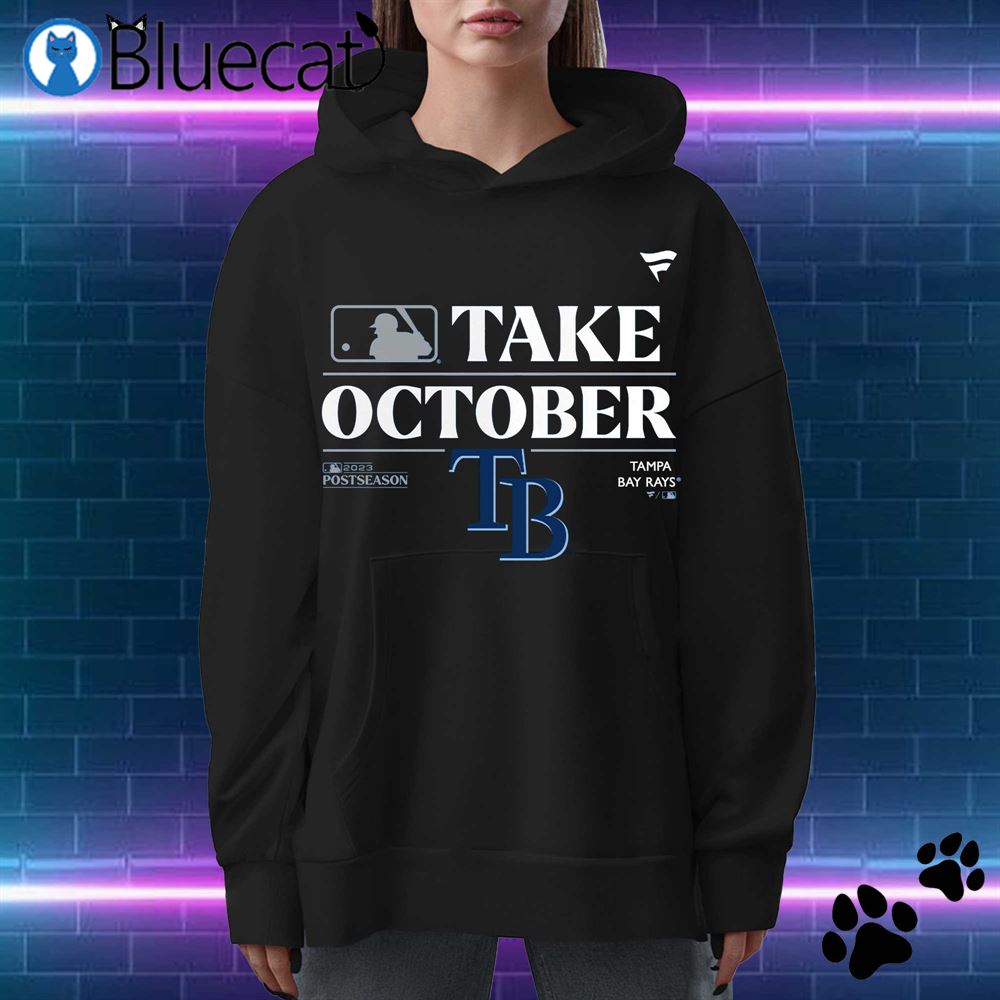 Tampa Bay Rays 2023 Postseason Take October shirt, hoodie, sweater