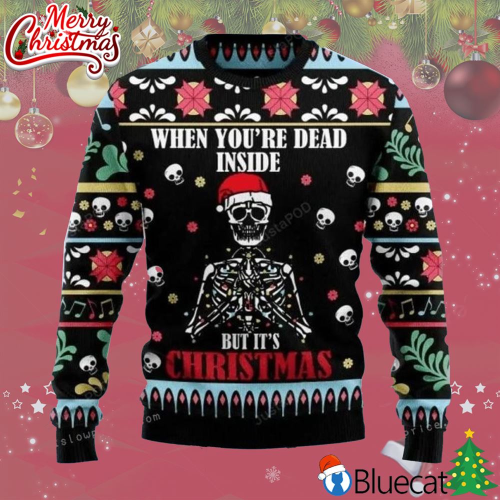 When You Are Dead Inside But It Is Christmas Skeleton Christmas Ugly Sweater Party 