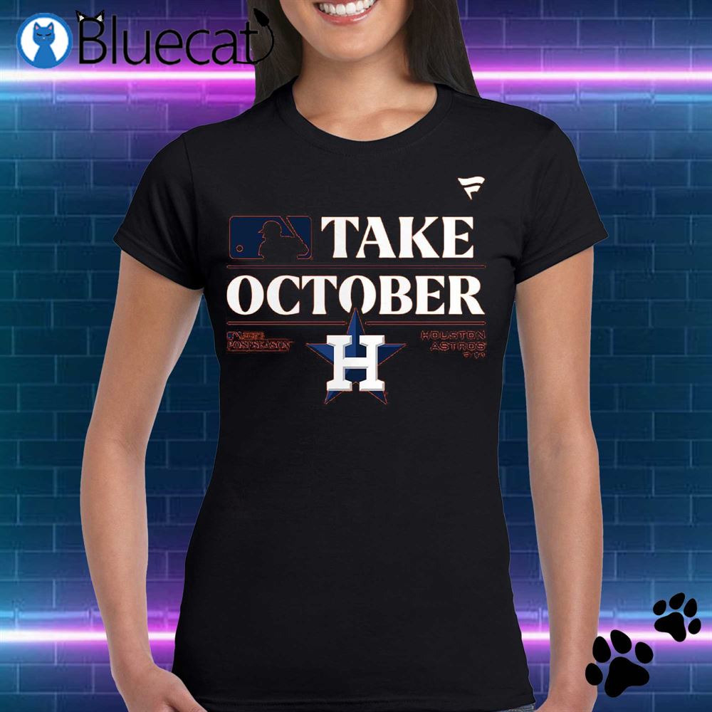 Houston Astros Take October 2023 Postseason T-shirt Hoodie - Bluecat