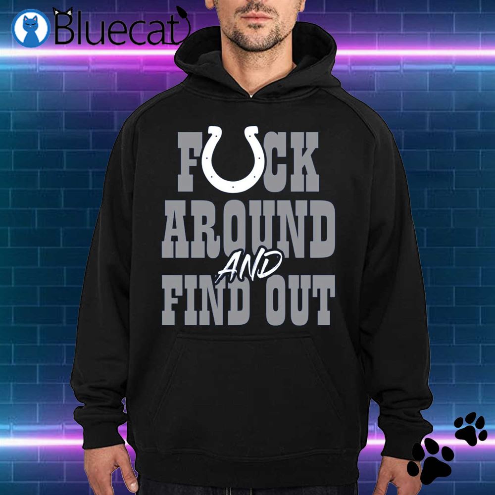 Fuck Around And Find Out T-Shirt