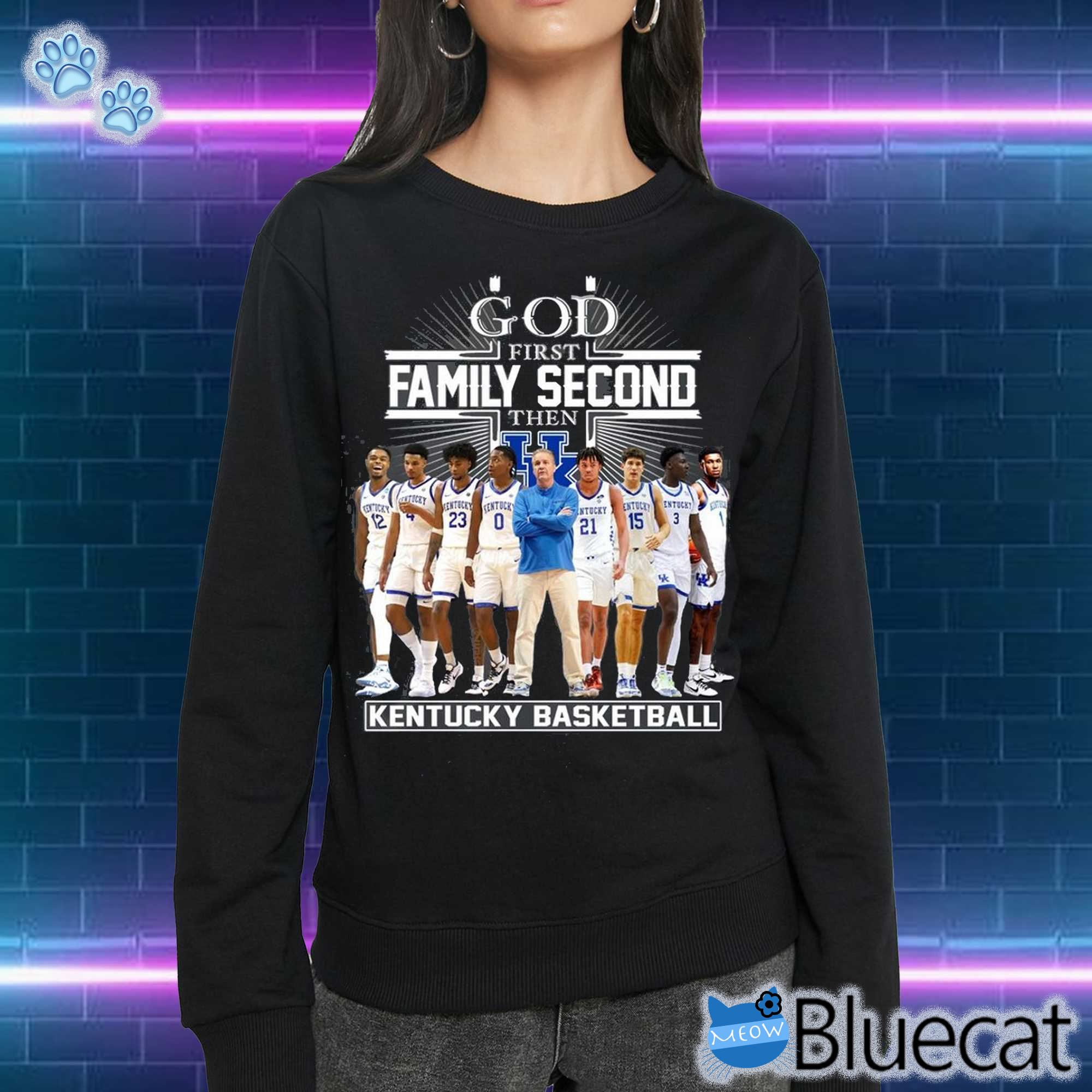 God First Family Second Then Kentucky Wildcats Unisex T-shirt Sweatshirt 