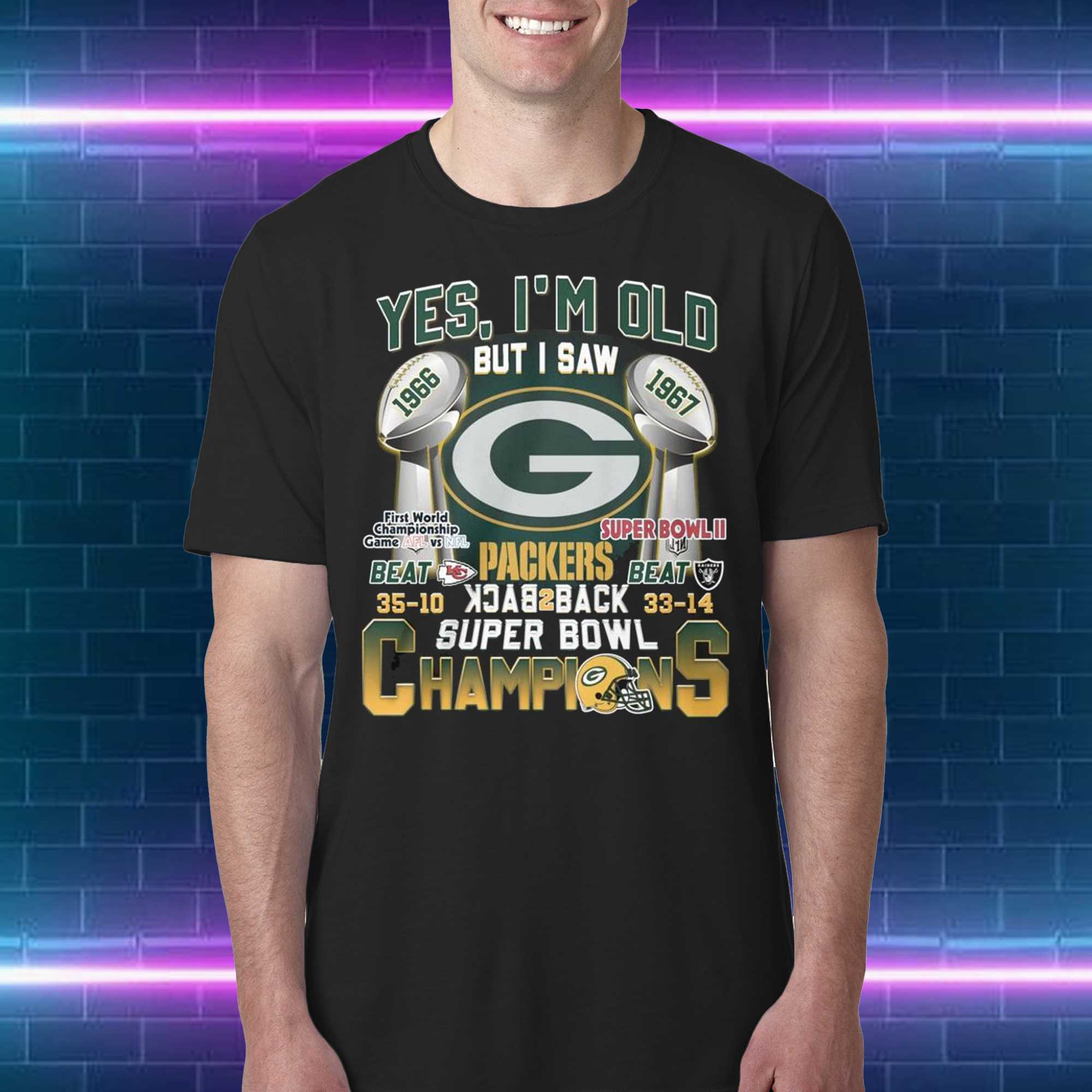 official yes im old but i saw green bay packers back 2 back super bowl champions unisex t shirt sweatshirt hoodie 1 1