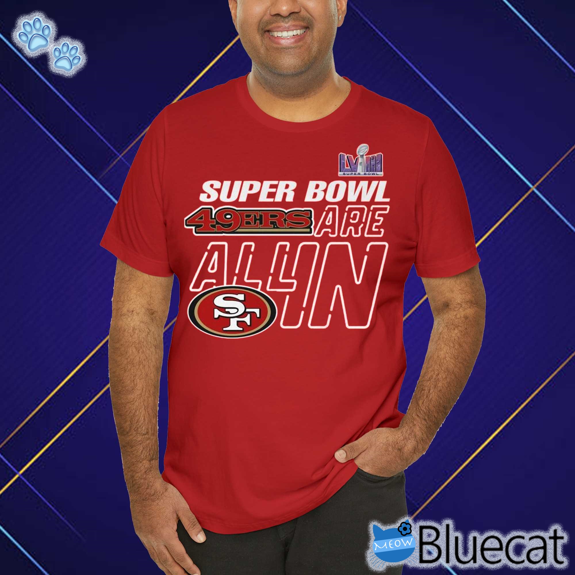 Super Bowl LVIII 49ers Are All In T Shirt Sweatshirt 1 Tshirt