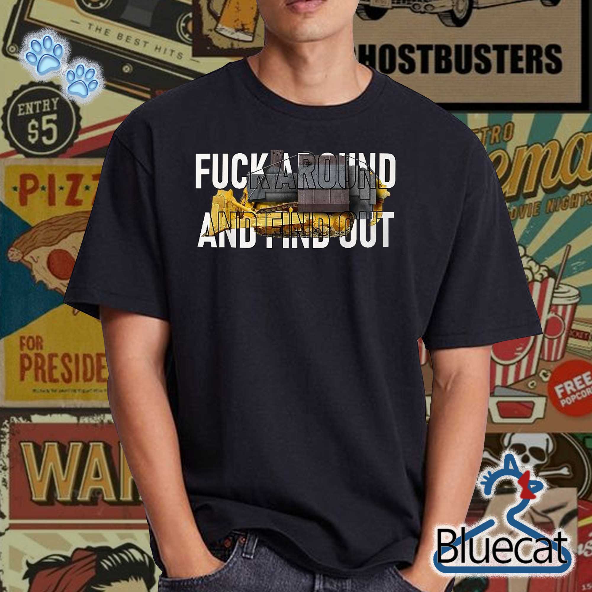 killdozer fuck around and find out dozer funny t shirt 2 1