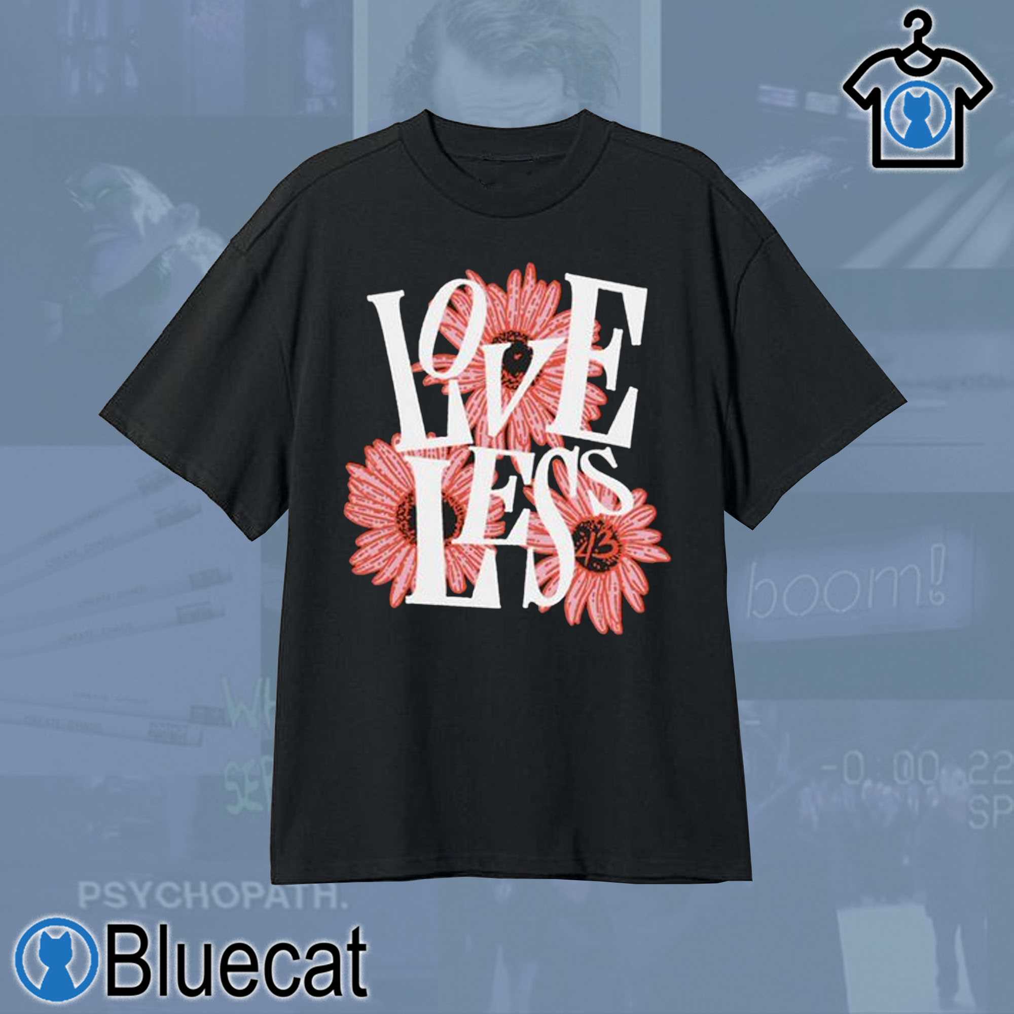 loveless flowers t shirt 1 2