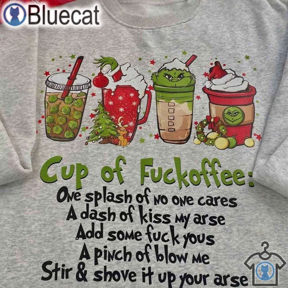 grinch cup of fuckoffee christmas premium hoodie t shirt sweatshirt merry christmas