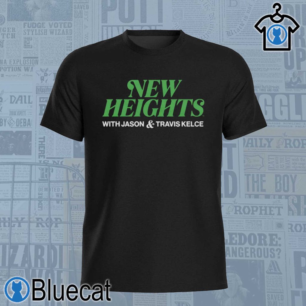 new heights with jason and travis kelce podcast t shirt 1