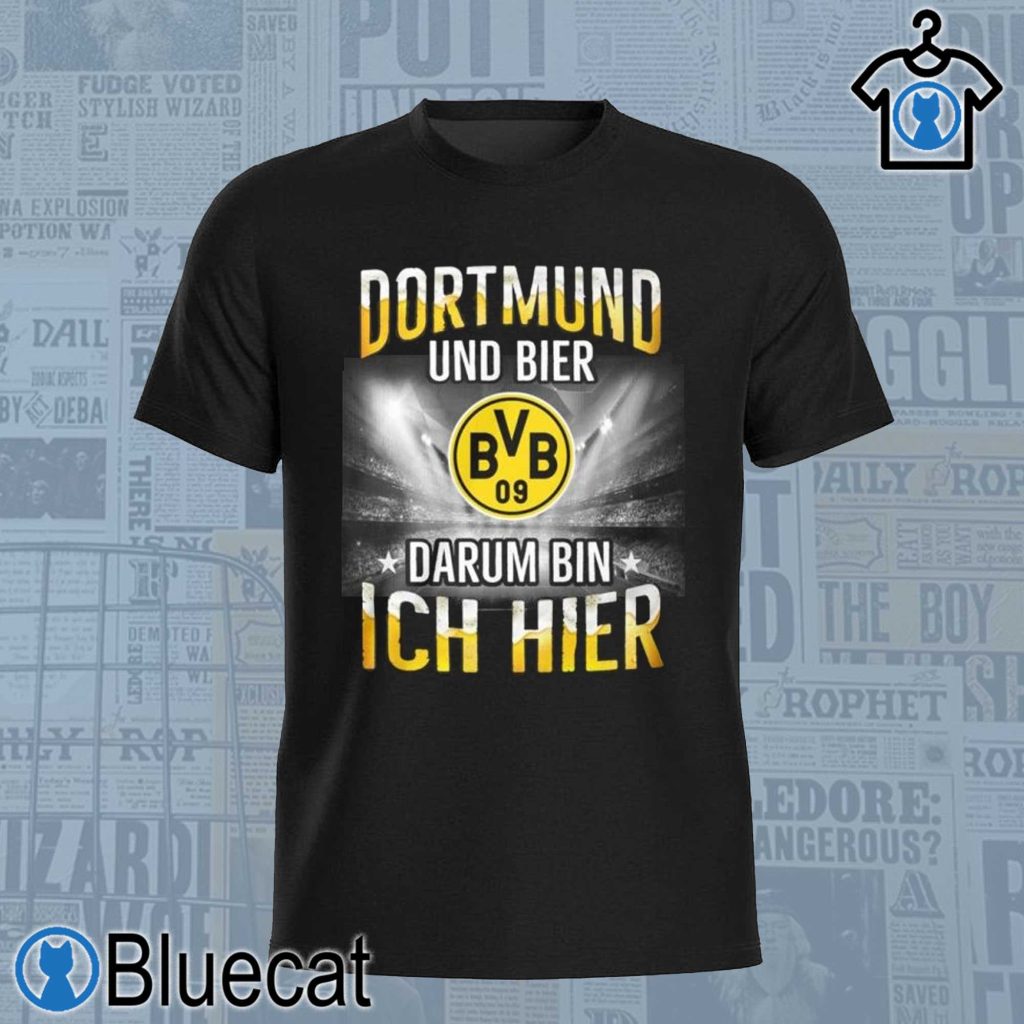 borussia dortmund and beer thats why im here t shirt 1